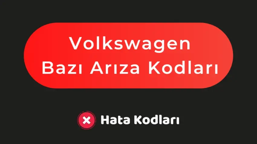 Volkswagen Arıza Kodları ve Anlamları 2024
